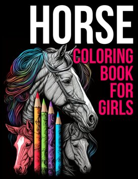 Horse Coloring Book for Girls: horse coloring book for adults kids and all ages