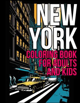 New York Coloring Book for Adults and Kids: new york coloring book for kids and adults