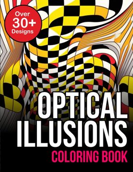 Optical Illusion Coloring Book for Adults and Kids: Optical Illusions Coloring Book for Kids and Adults