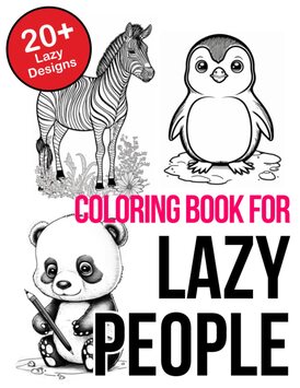 Coloring Book for Lazy People: Coloring Book for Lazy People