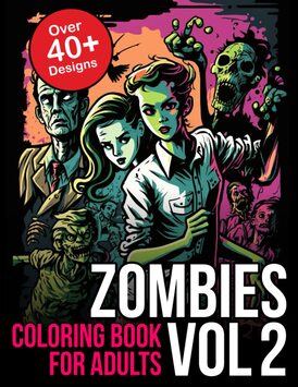 Zombie Coloring Book For Adults Vol 2: Zombie Coloring Book For Adults Creative Coloring Designs (Zombies Coloring Books)