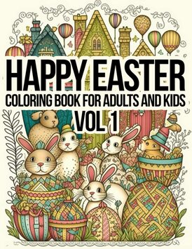 Happy Easter Coloring Book for Adult and Kids: Easter Coloring Book for Adults and Kids (Easter Coloring Books)