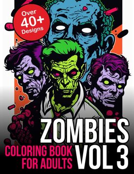 Zombie Coloring Book For Adults Vol 3: Zombie Coloring Book For Adults Creative Coloring Designs (Zombies Coloring Books)