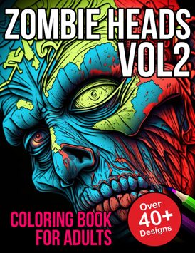Zombie Heads Coloring Book for Adults Vol 2: Zombie Coloring Book for Adults and Kids (Zombies Coloring Books)