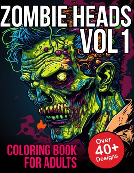 Zombie Heads Coloring Book For Adults Vol 1: Zombie Coloring Book For Adults