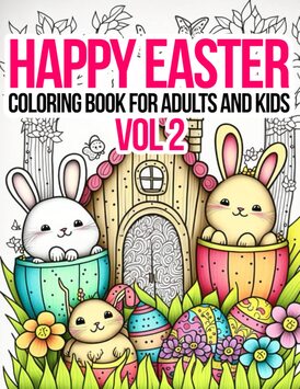 Happy Easter Coloring Book for Adults and Kids Vol 2: Easter Coloring Book For Adults (Easter Coloring Books)