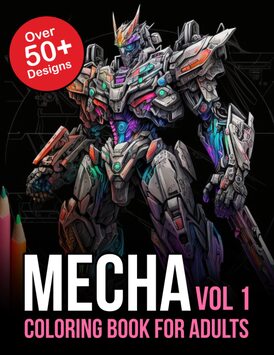Mecha Coloring Book For Adults: Mecha Coloring Book For Teens and Kids
