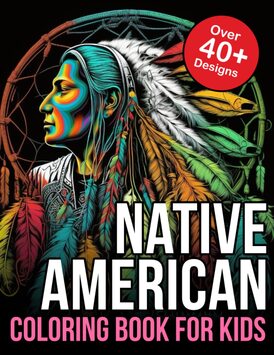 Native American Coloring Book For Kids: Kids Native American Books for kids 3-5, 5-7, 8-10