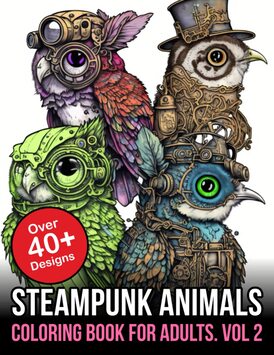 Steampunk Animals Coloring Book for Adults: Steampunk Coloring Book for Adults Animals