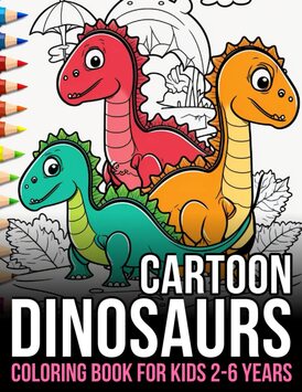Dinosaurs Coloring Book for Kids 2-6 Years: Dinosaurs Coloring Book for Kids Toddler