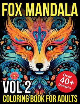 Fox Mandala Coloring Books For Adults Vol 2: Mandala Foxes Coloring Book