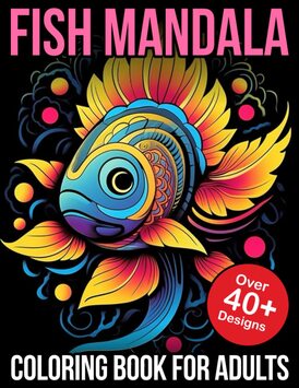 Fish Mandala Coloring Books For Adults: Mandala Fish Coloring Book
