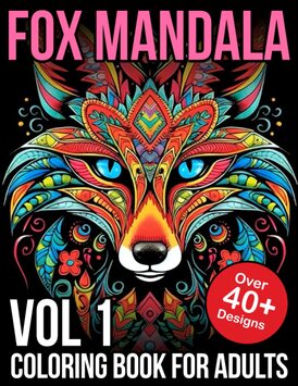 Fox Mandala Coloring Books For Adults Vol 1: Mandala Foxes Coloring Book