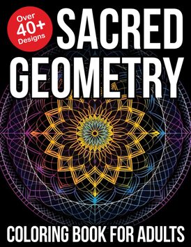 Sacred Geometry Coloring Book For Adults: sacred geometry coloring book for kids | sacred geometry coloring book large print | sacred geometry book
