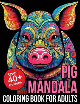 Pig Mandala Coloring Books For Adults: Pig Coloring Book for Adults Coloring Book Animals Men Women
